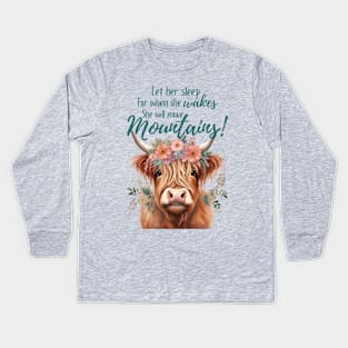 Let Her Sleep For When She Wakes She Will Move Mountains Baby Design Kids Long Sleeve T-Shirt